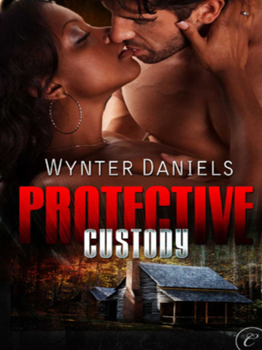 Title details for Protective Custody by Wynter Daniels - Available